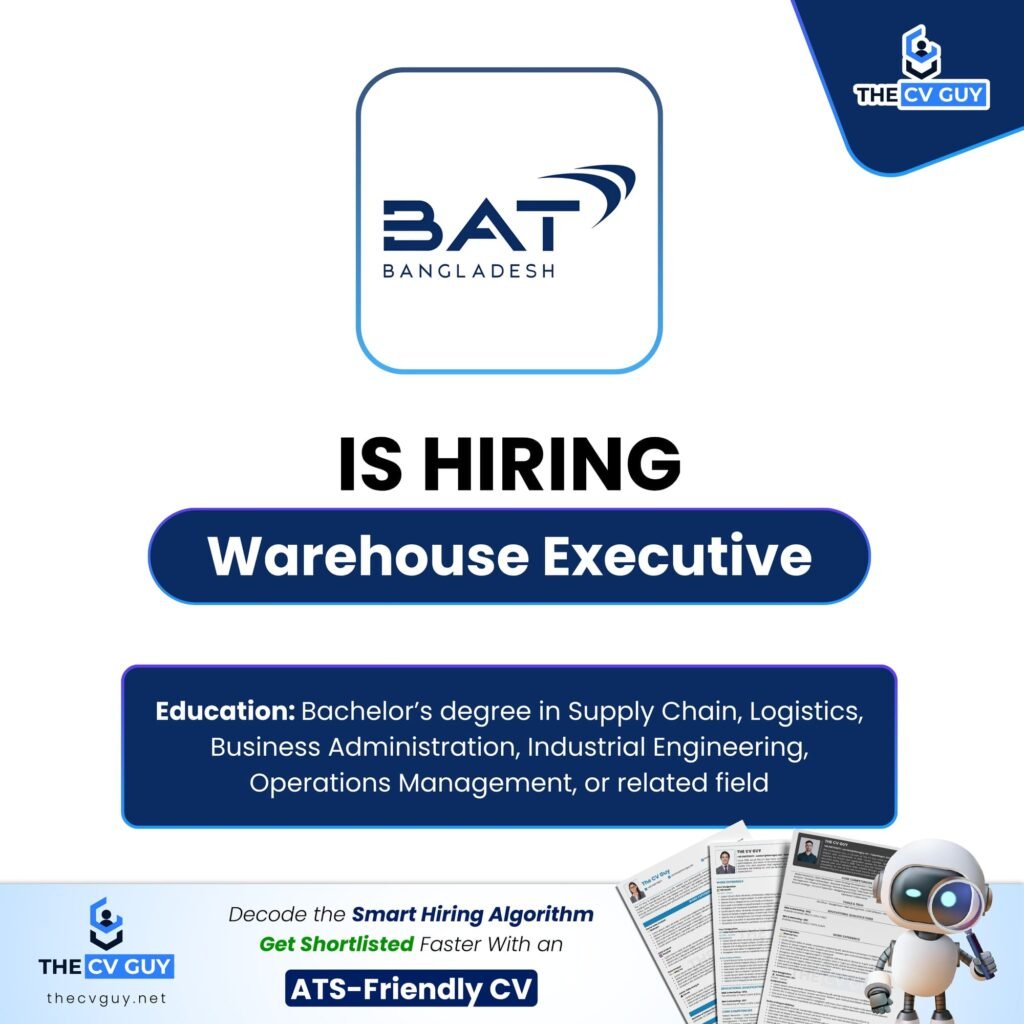 BAT Bangladesh Job Circular 2026 | Warehouse Executive | MNC Career Opportunity 1 The CV Guy is the No.1 Resume/CV Writer in Bangladesh, Asia & Middle East BAT Bangladesh Job Circular 2026 | Warehouse Executive | MNC Career Opportunity