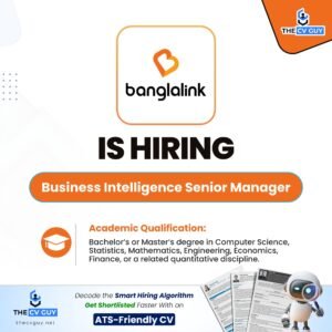 International ATS friendly CV & Resume Writing Guide 13 The CV Guy is the No.1 Resume/CV Writer in Bangladesh, Asia & Middle East Banglalink is Hiring Business Intelligence Senior Manager, NEO PSP Ltd.