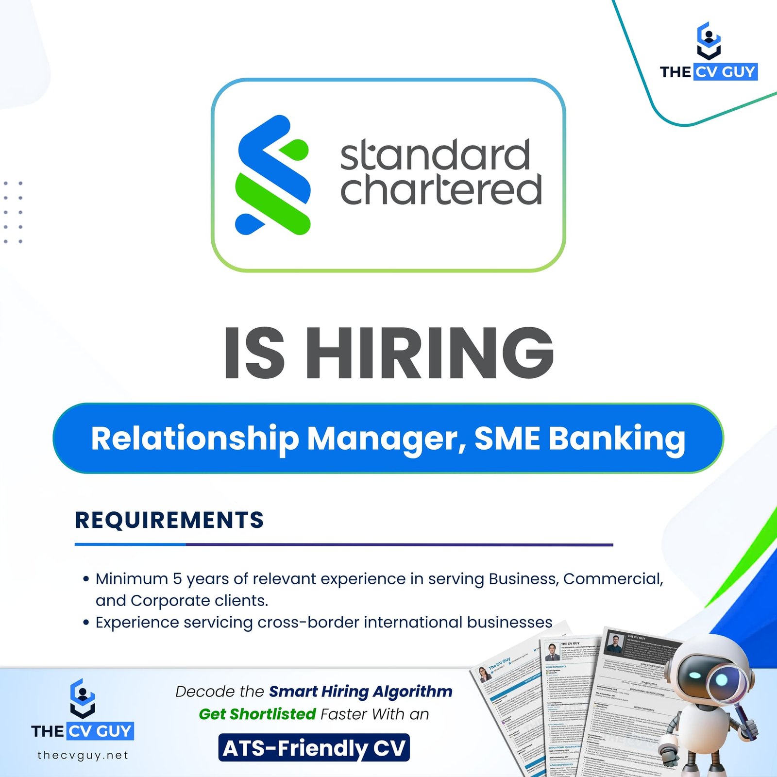 Standard Chartered Bangladesh- SCB is hiring 2025 | MNC Jobs, Bank Jobs | The CV Guy 10 The CV Guy is the No.1 Resume/CV Writer in Bangladesh, Asia & Middle East Standard Chartered is hiring Relationship Manager, SME Banking