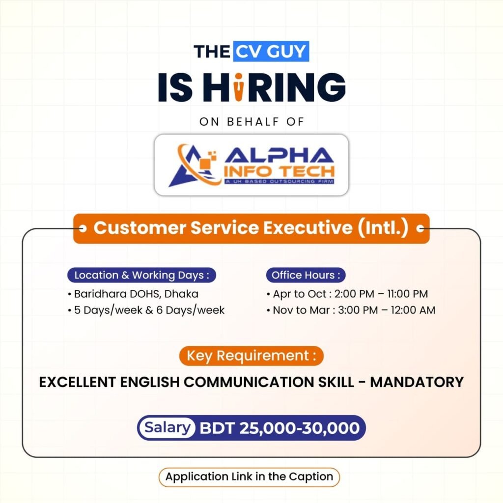 Alpha Info Tech is hiring Customer Service Executive (Intl.) 1 The CV Guy is the No.1 Resume/CV Writer in Bangladesh, Asia & Middle East Alpha Info Tech is hiring Customer Service Executive (Intl.)