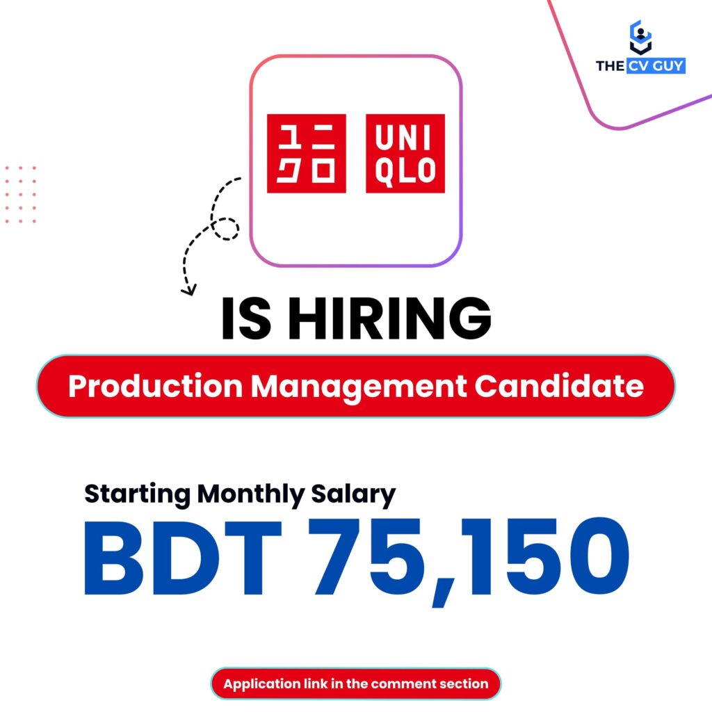 UNIQLO Bangladesh is hiring Production Management Candidate (UMC) 1 The CV Guy is the No.1 Resume/CV Writer in Bangladesh, Asia & Middle East UNIQLO Bangladesh is hiring Production Management Candidate (UMC)