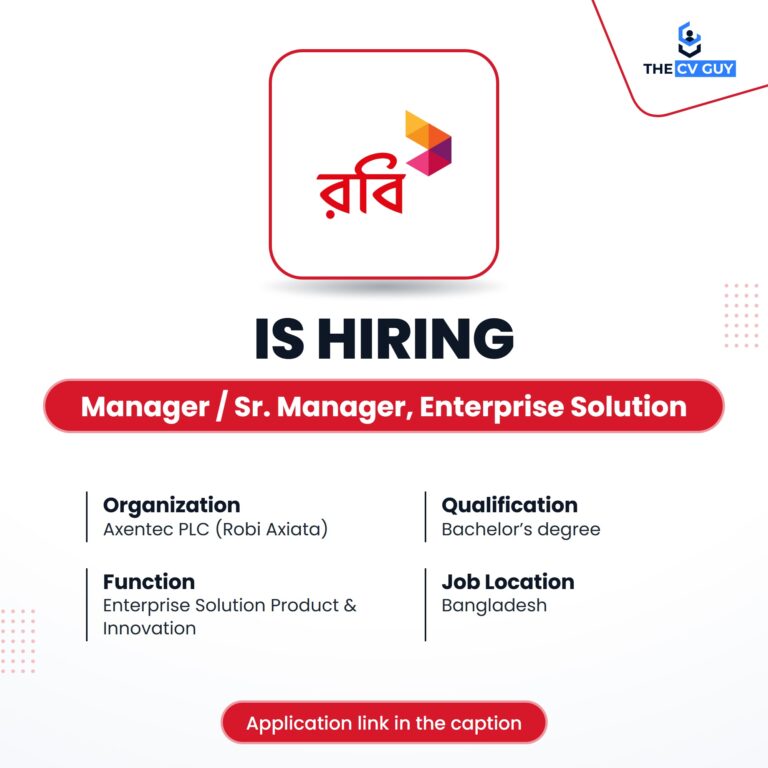 Axentec PLC, a subsidiary of Robi Axiata PLC is hiring Manager / Senior Manager, Enterprise Solution Product & Innovation