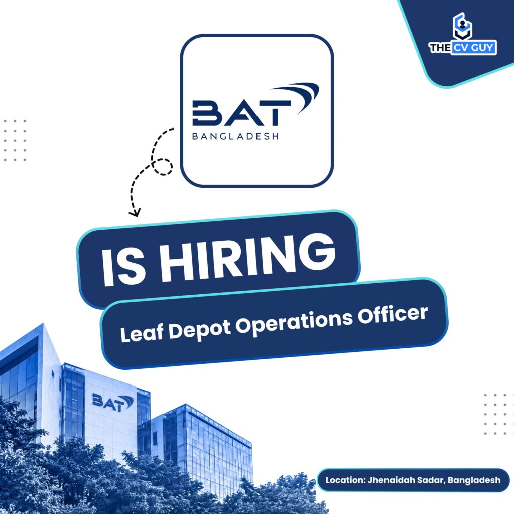 BAT Bangladesh Job Circular 2026 | Leaf Depot Operations Officer 1 The CV Guy is the No.1 Resume/CV Writer in Bangladesh, Asia & Middle East BAT Bangladesh Job Circular 2026 | Leaf Depot Operations Officer