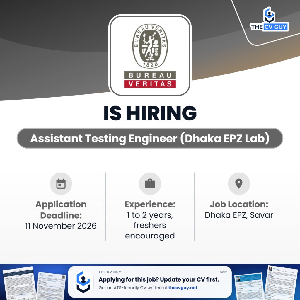 Bureau Veritas Job Circular 2026 | Assistant Testing Engineer (Dhaka EPZ Lab) 1 The CV Guy is the No.1 Resume/CV Writer in Bangladesh, Asia & Middle East Bureau Veritas Consumer Products Services Bangladesh Ltd Assistant Testing Engineer Dhaka EPZ Lab - The CV Guy