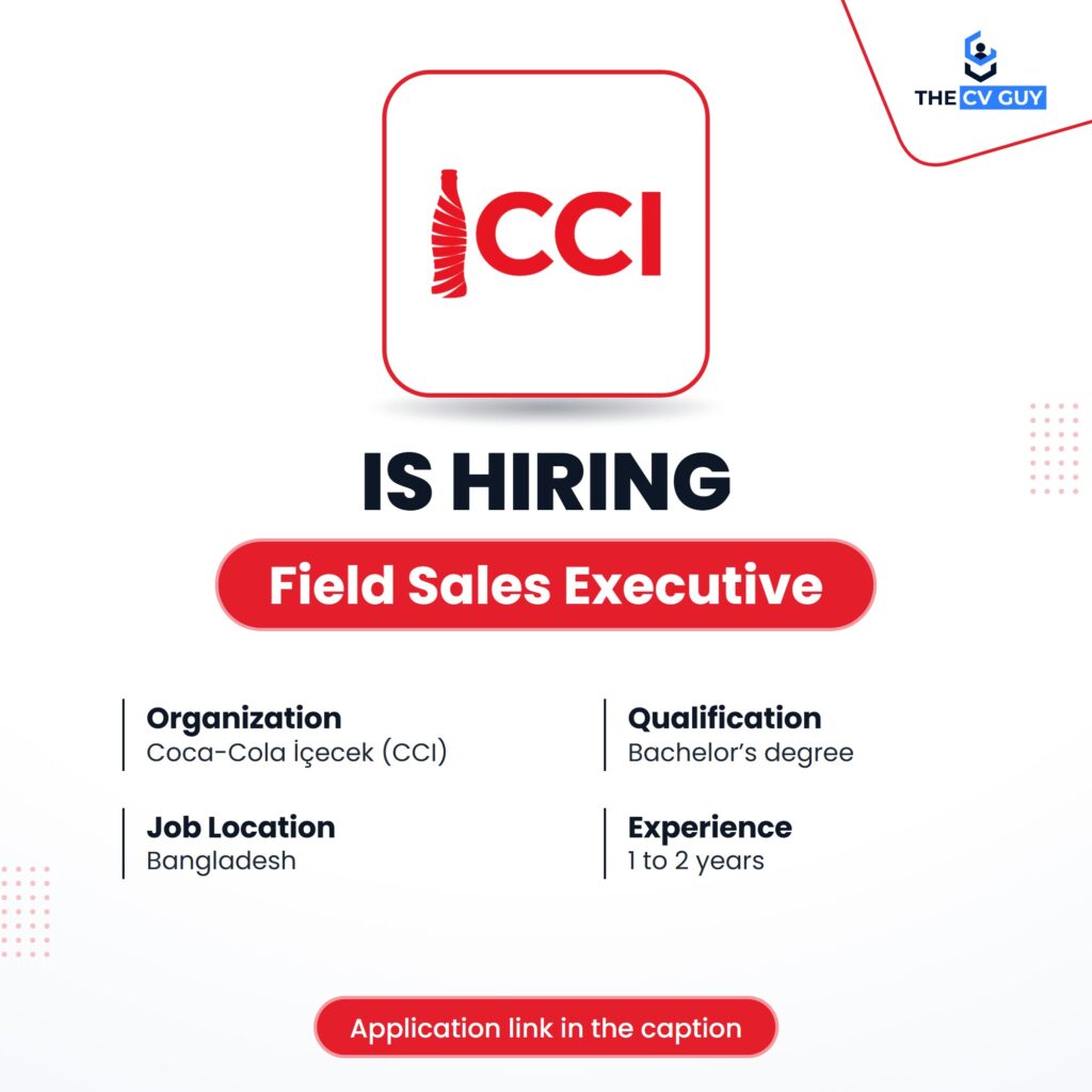 Coca-Cola İçecek (CCI) Bangladesh is hiring Field Sales Executive