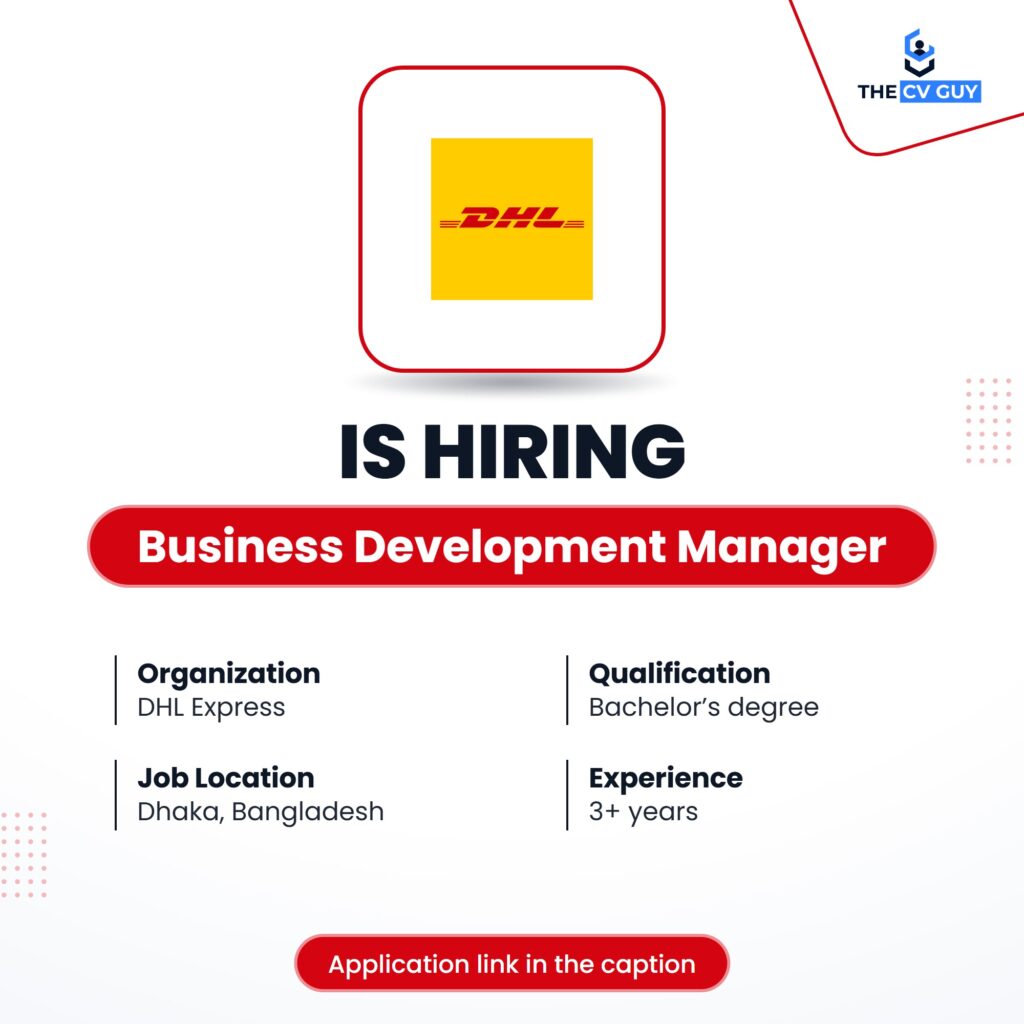 DHL Express Job Circular 2026 | Business Development Manager 1 The CV Guy is the No.1 Resume/CV Writer in Bangladesh, Asia & Middle East DHL Express is hiring Business Development Manager