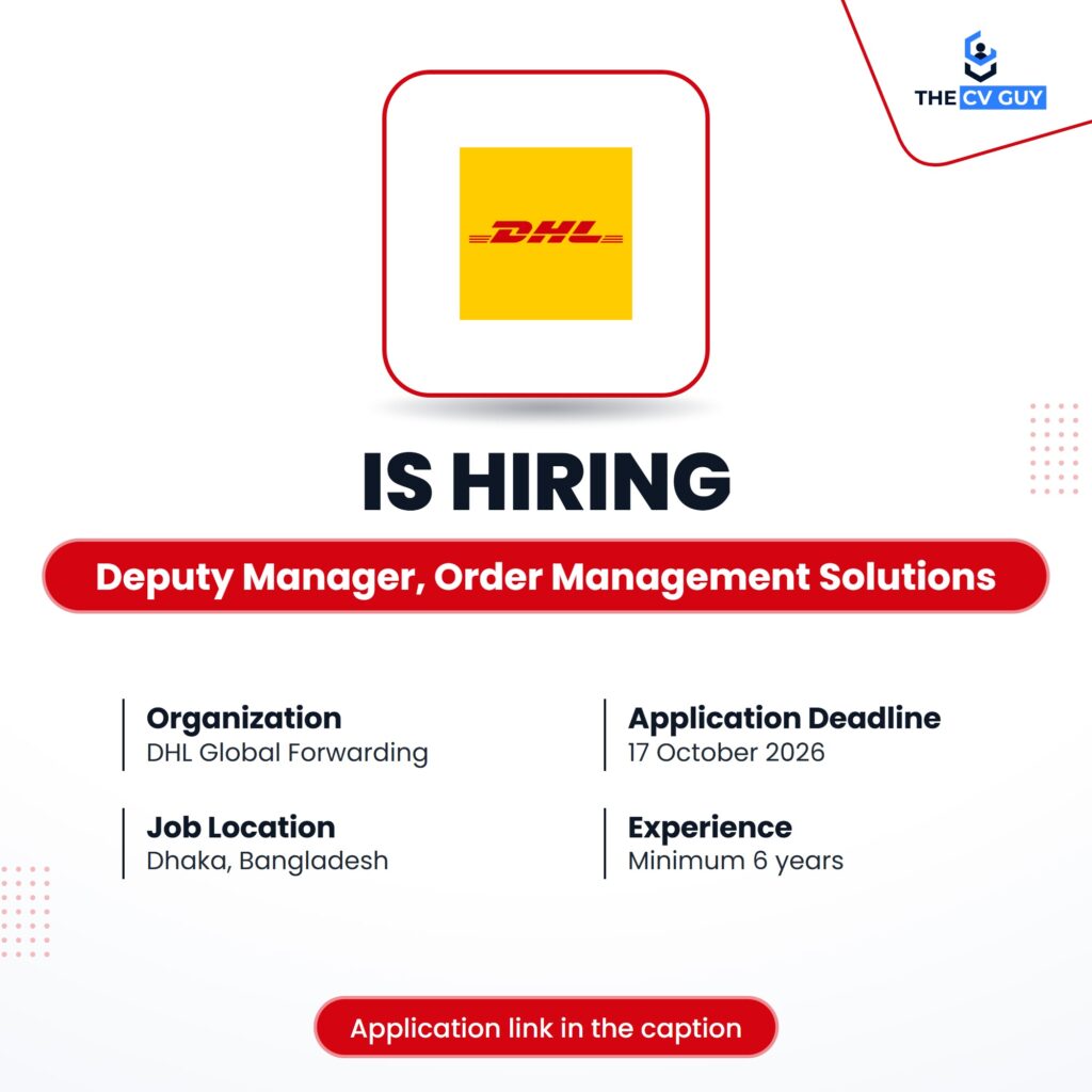 DHL Global Forwarding Job Circular 2026 | Deputy Manager, Order Management Solutions 1 The CV Guy is the No.1 Resume/CV Writer in Bangladesh, Asia & Middle East DHL Global Forwarding is hiring Deputy Manager, Order Management Solutions
