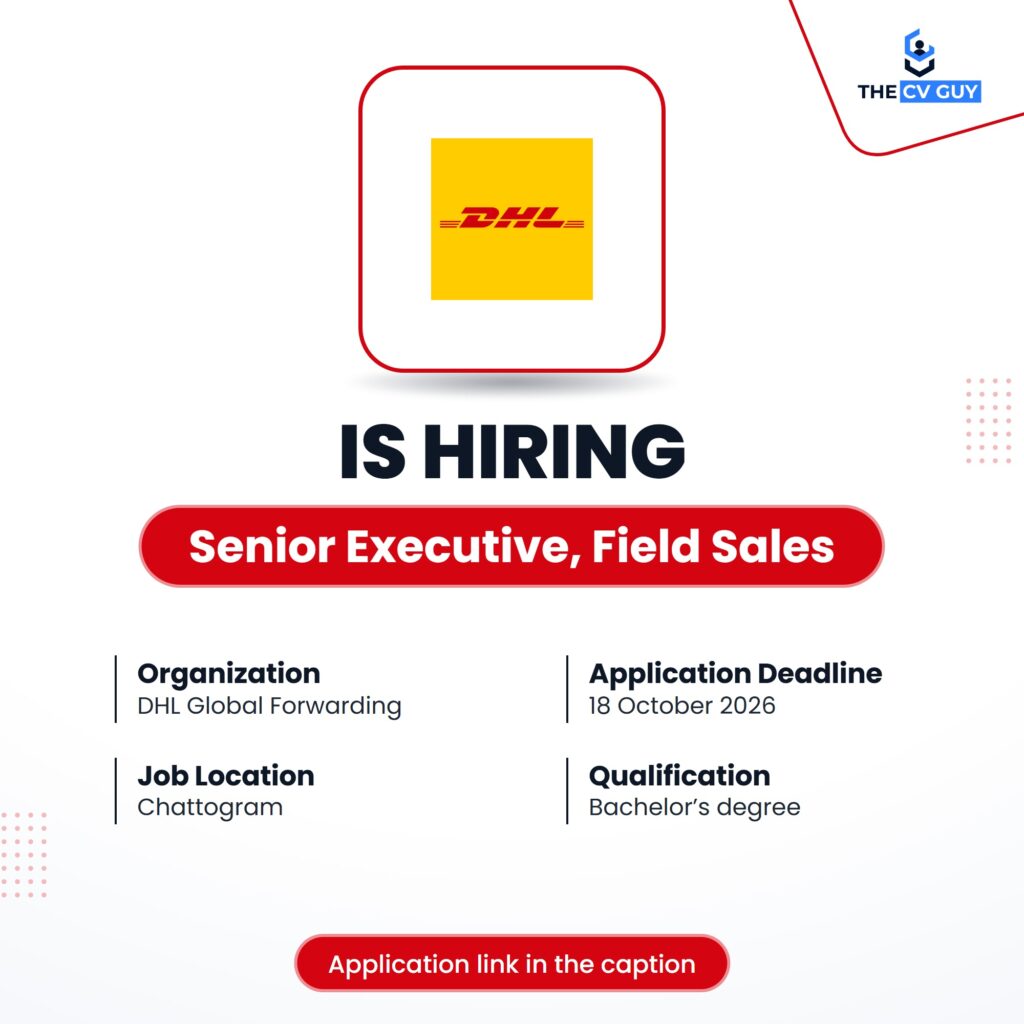 DHL Global Forwarding (Bangladesh) Ltd. is hiring Senior Executive, Field Sales