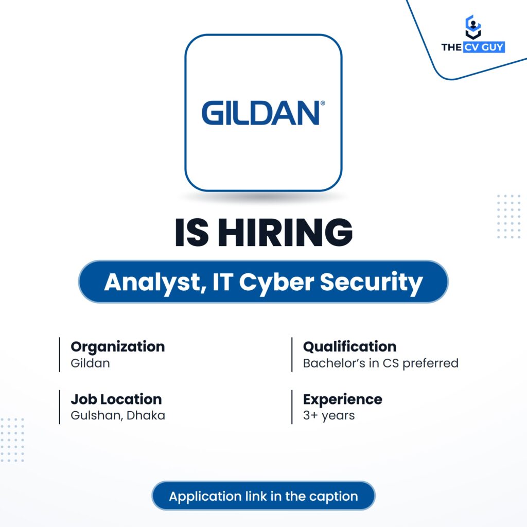 Gildan Job Circular 2026 | Analyst, IT Cyber Security 1 The CV Guy is the No.1 Resume/CV Writer in Bangladesh, Asia & Middle East Gildan is hiring Analyst, IT Cyber Security