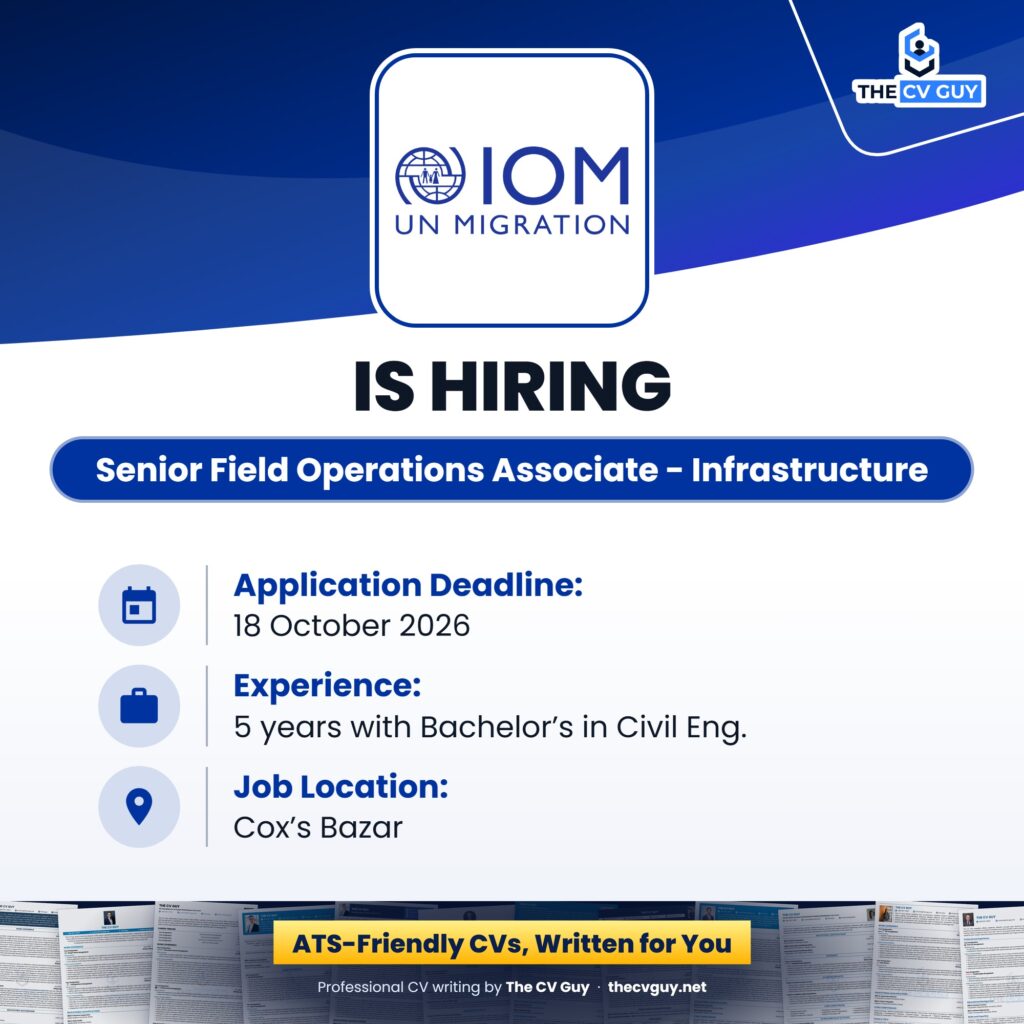 IOM Job Circular 2026 | Senior Field Operations Associate - Infrastructure 1 The CV Guy is the No.1 Resume/CV Writer in Bangladesh, Asia & Middle East International Organization for Migration IOM Bangladesh Senior Field Operations Associate Infrastructure The CV Guy