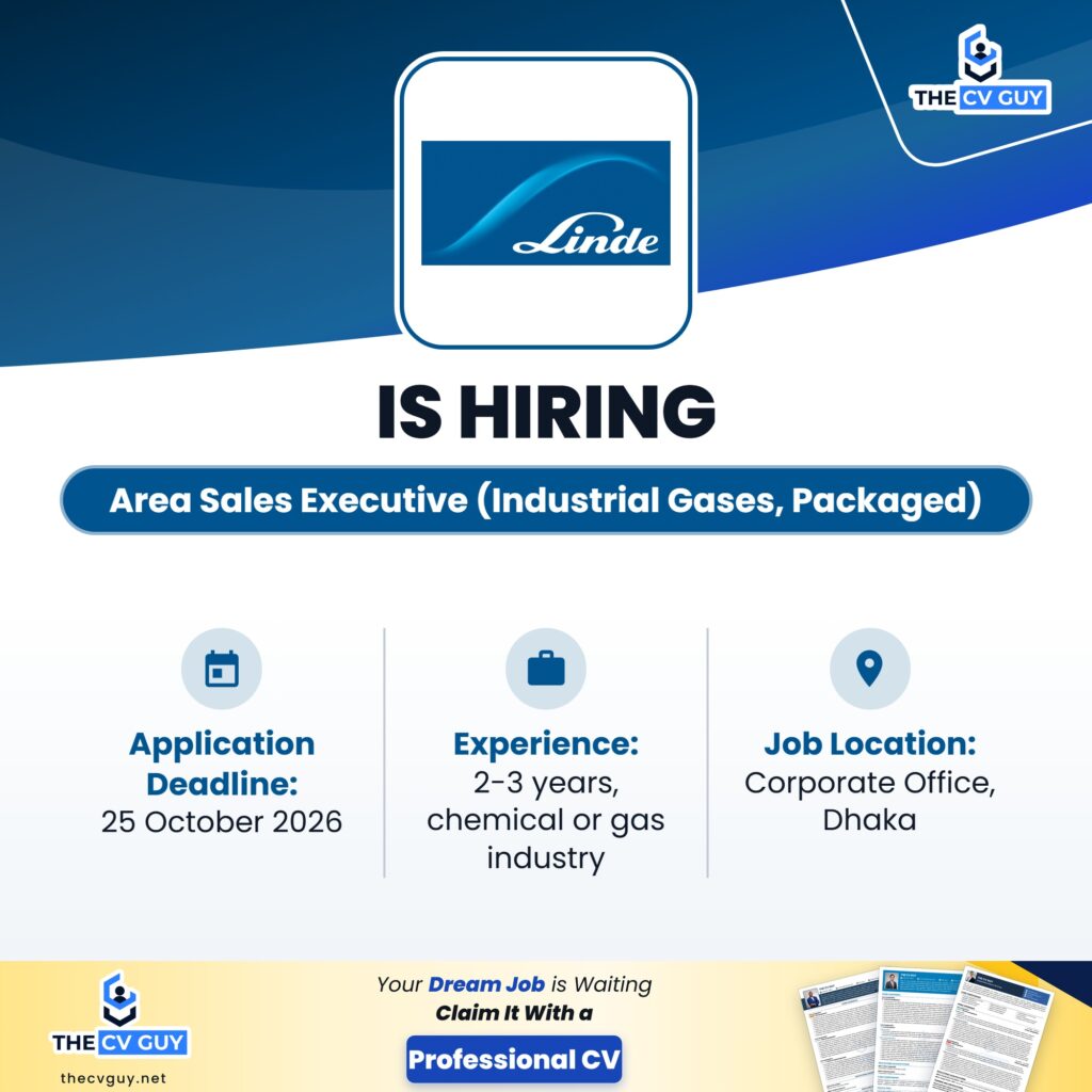 Linde Bangladesh Job Circular 2026 | Area Sales Executive (Industrial Gases, Packaged) 1 The CV Guy is the No.1 Resume/CV Writer in Bangladesh, Asia & Middle East Linde Bangladesh Limited Area Sales Executive Industrial Gases Packaged - The CV Guy