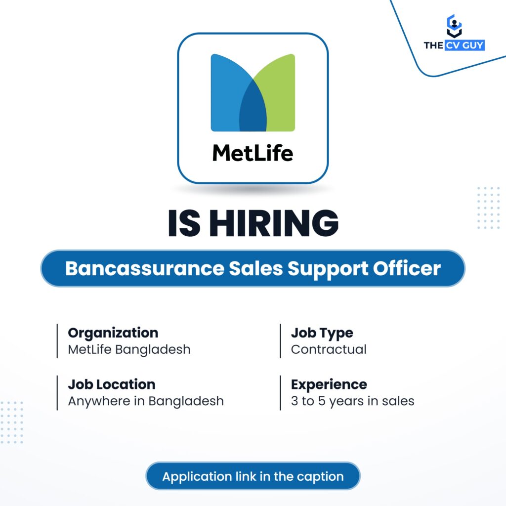 MetLife Bangladesh Job Circular 2026 | Bancassurance Sales Support Officer 1 The CV Guy is the No.1 Resume/CV Writer in Bangladesh, Asia & Middle East MetLife Bangladesh is hiring Bancassurance Sales Support Officer