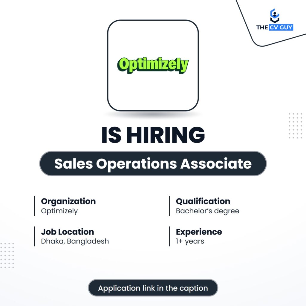 Optimizely Job Circular 2026 | Sales Operations Associate 1 The CV Guy is the No.1 Resume/CV Writer in Bangladesh, Asia & Middle East Optimizely is hiring Sales Operations Associate