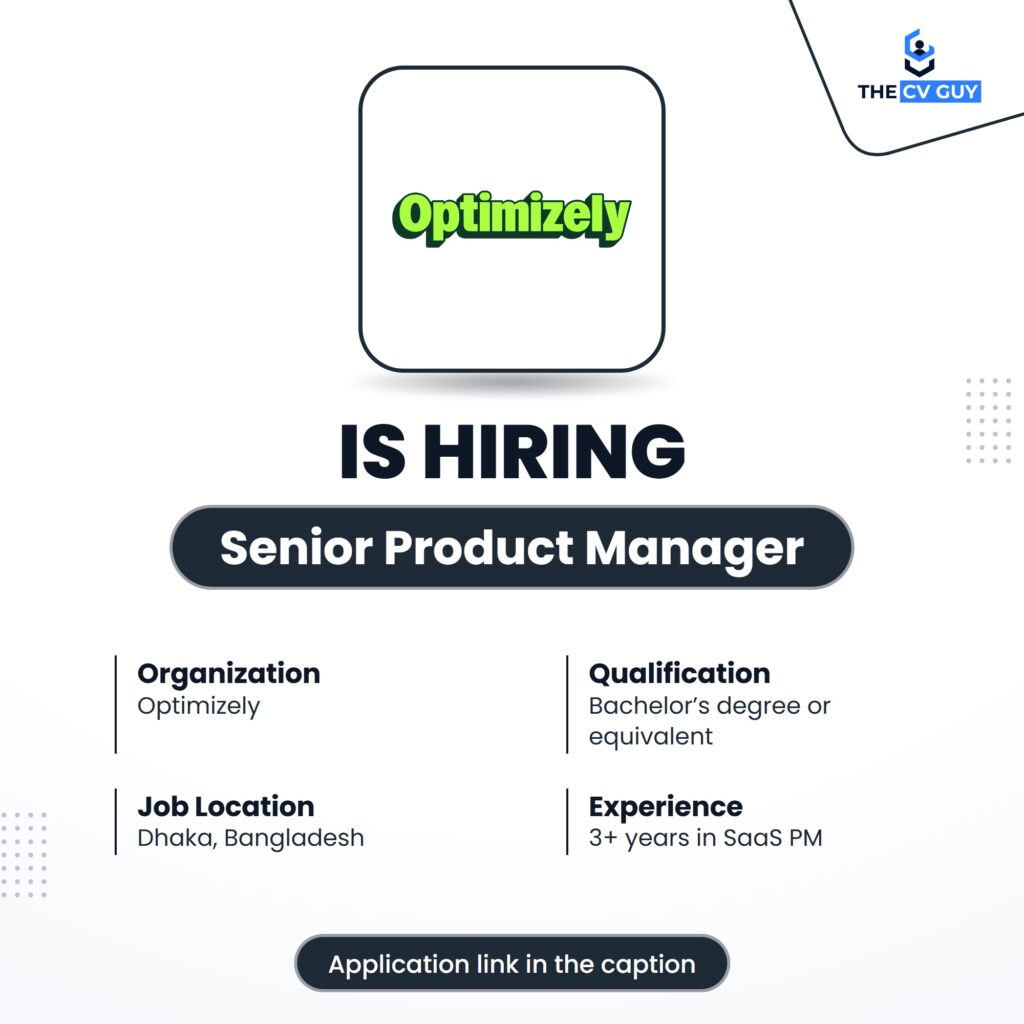 Optimizely Job Circular 2026 | Senior Product Manager 1 The CV Guy is the No.1 Resume/CV Writer in Bangladesh, Asia & Middle East Optimizely Senior Product Manager job circular 2026