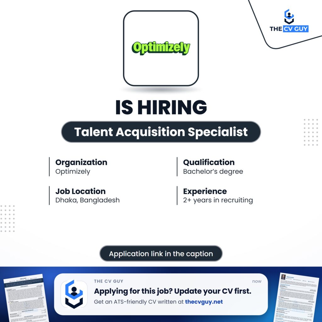 Optimizely Job Circular 2026 | Talent Acquisition Specialist 1 The CV Guy is the No.1 Resume/CV Writer in Bangladesh, Asia & Middle East Optimizely Talent Acquisition Specialist job circular 2026
