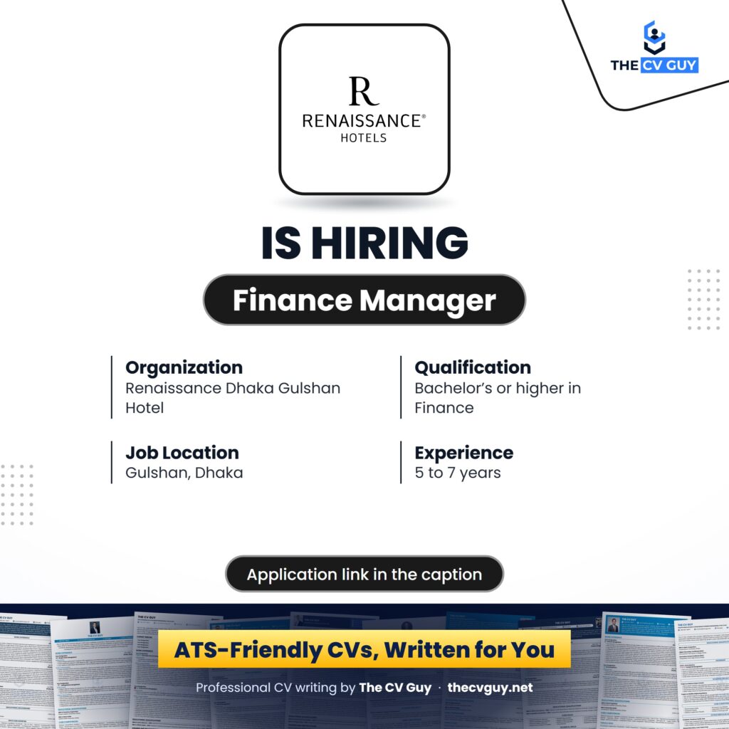 Renaissance Dhaka Gulshan Hotel Job Circular 2026 | Finance Manager 1 The CV Guy is the No.1 Resume/CV Writer in Bangladesh, Asia & Middle East Renaissance Dhaka Gulshan Hotel Finance Manager job circular 2026