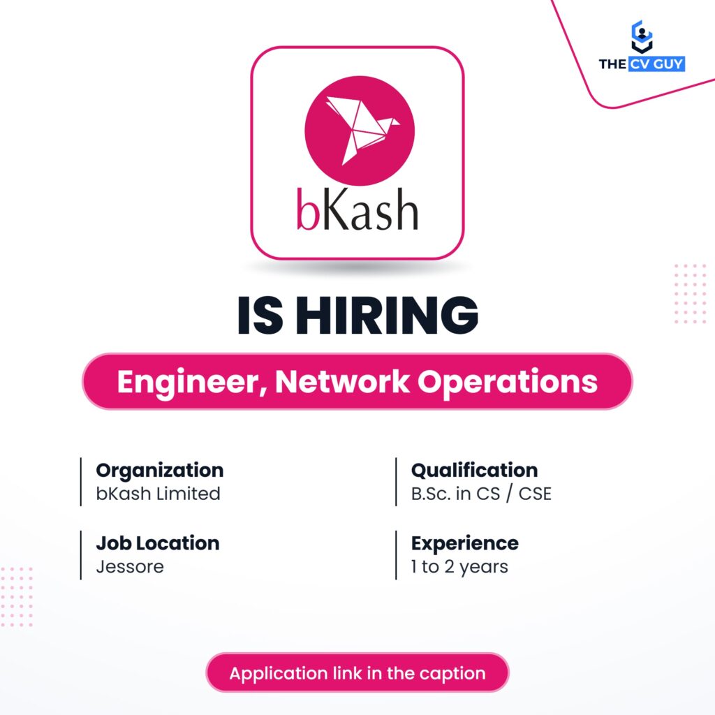 bKash Job Circular 2026 | Engineer, Network Operations 1 The CV Guy is the No.1 Resume/CV Writer in Bangladesh, Asia & Middle East bKash Limited is hiring Engineer, Network Operations