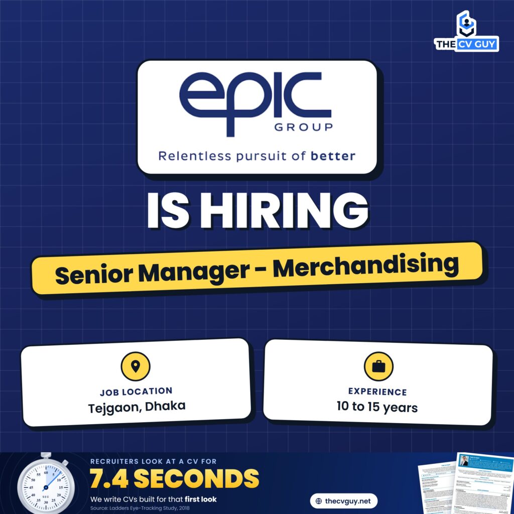 Epic Group Job Circular 2026 | Senior Manager - Merchandising 1 The CV Guy is the No.1 Resume/CV Writer in Bangladesh, Asia & Middle East epic group senior manager merchandising walmart