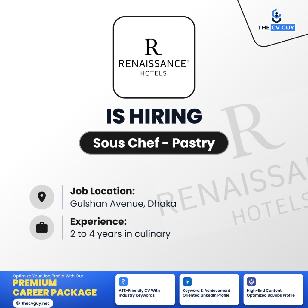 Renaissance Dhaka Gulshan Hotel Job Circular 2026 | Sous Chef - Pastry 1 The CV Guy is the No.1 Resume/CV Writer in Bangladesh, Asia & Middle East renaissance dhaka gulshan sous chef pastry